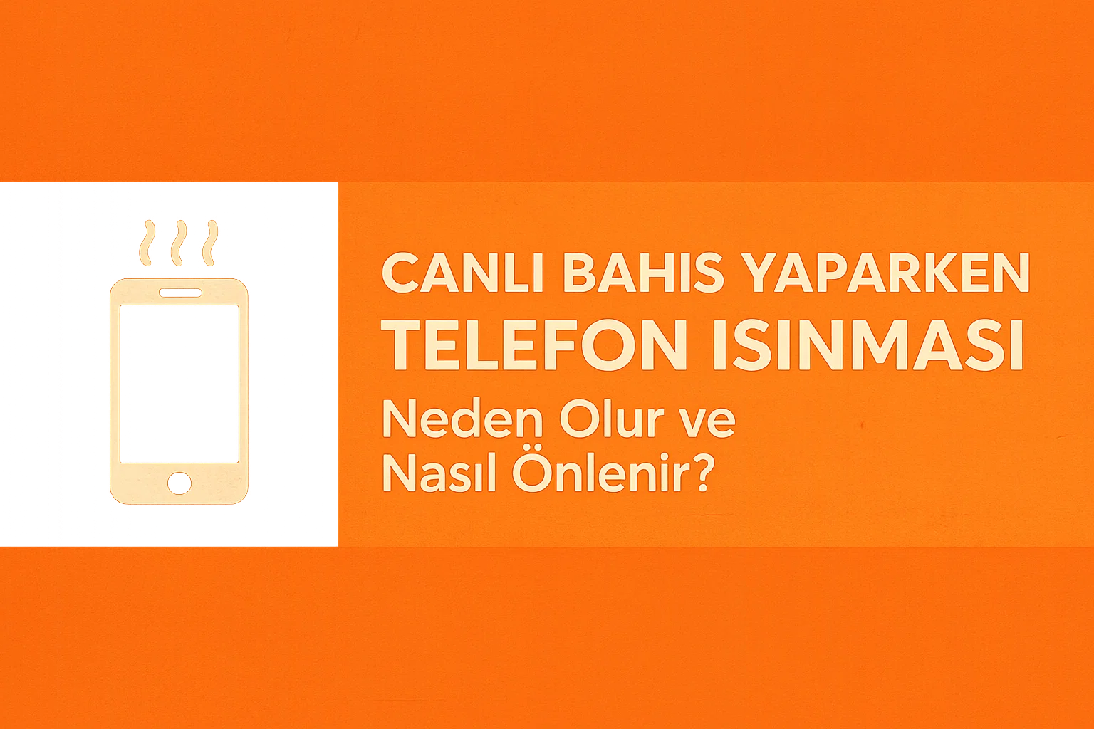 Canl Bahis Yaparken Telefon Isnmas: Neden Olur ve Nasl nlenir?