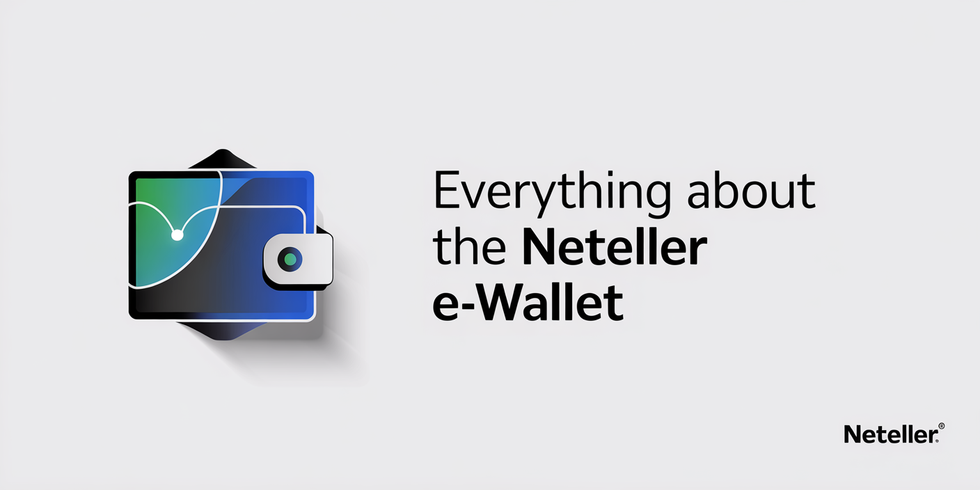 Everything About the Neteller E-Wallet